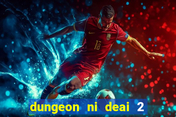 dungeon ni deai 2 temporada dublado data de lan amento